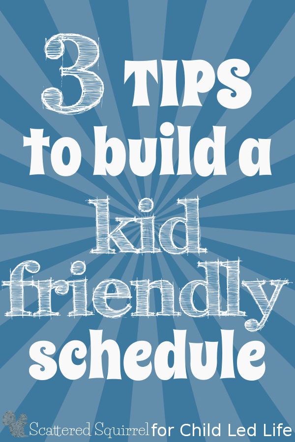 Three Tips to Build a Kid Friendly Schedule